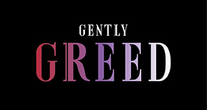 GENTLY GREED